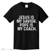 Jesus Is My Savior Pope Is My Coach Religious Quote Kids T-Shirt thumb 0