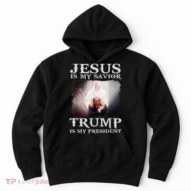 Jesus Is My Savior Trump Is My President Hoodie