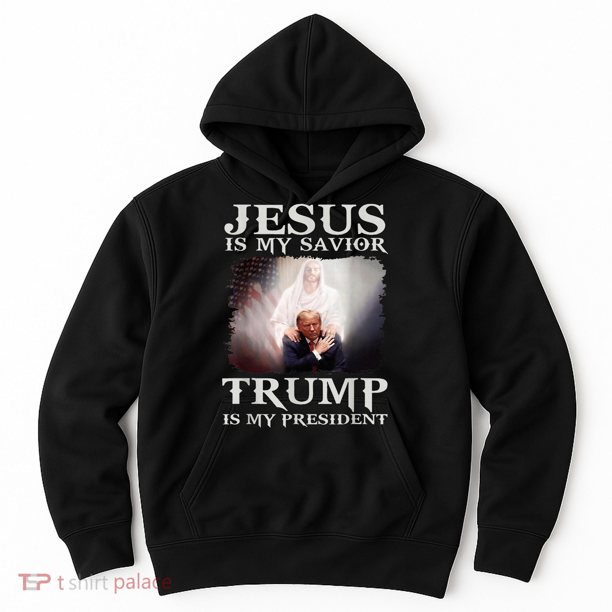 Jesus Is My Savior Trump Is My President Hoodie
