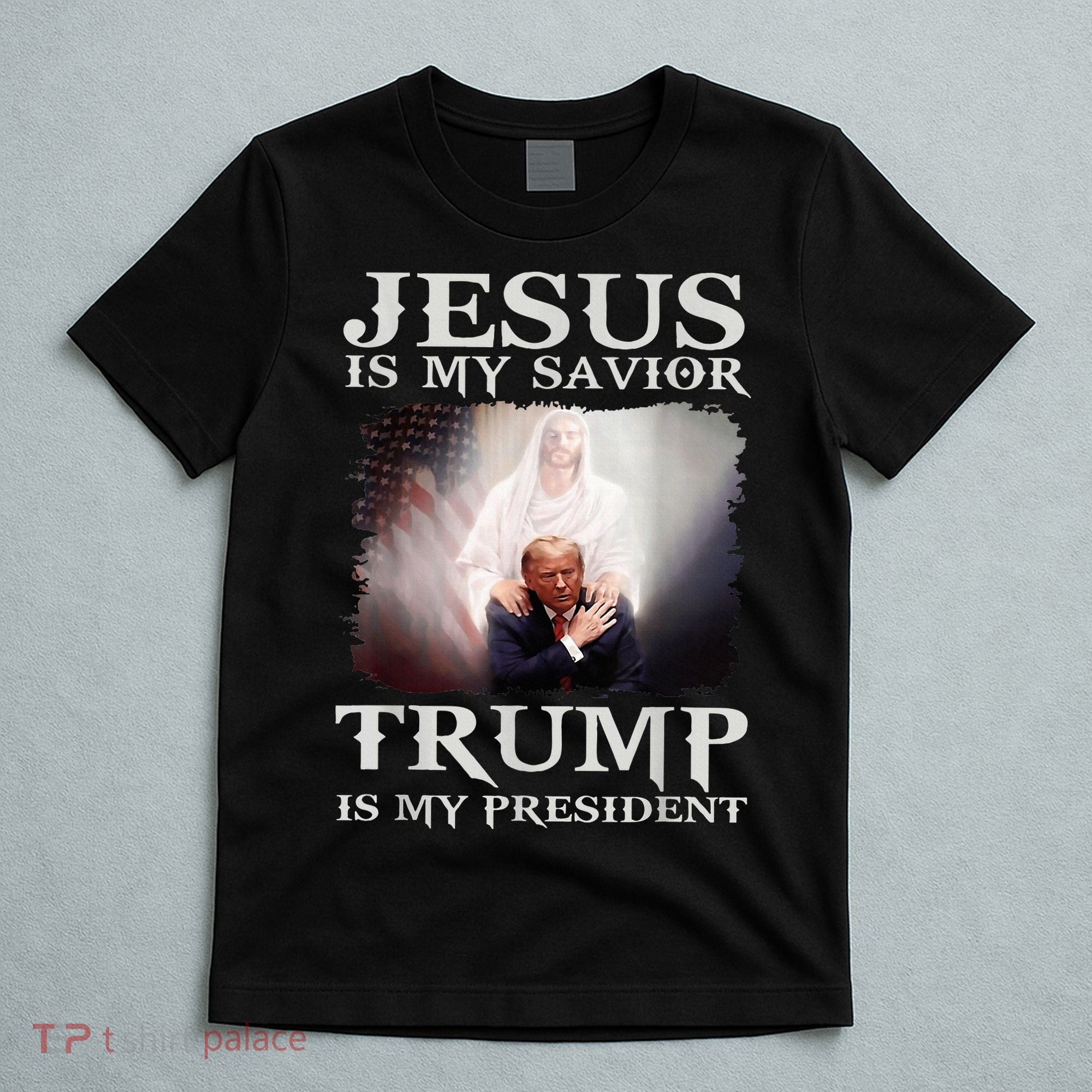 Jesus Is My Savior Trump Is My President T-Shirt