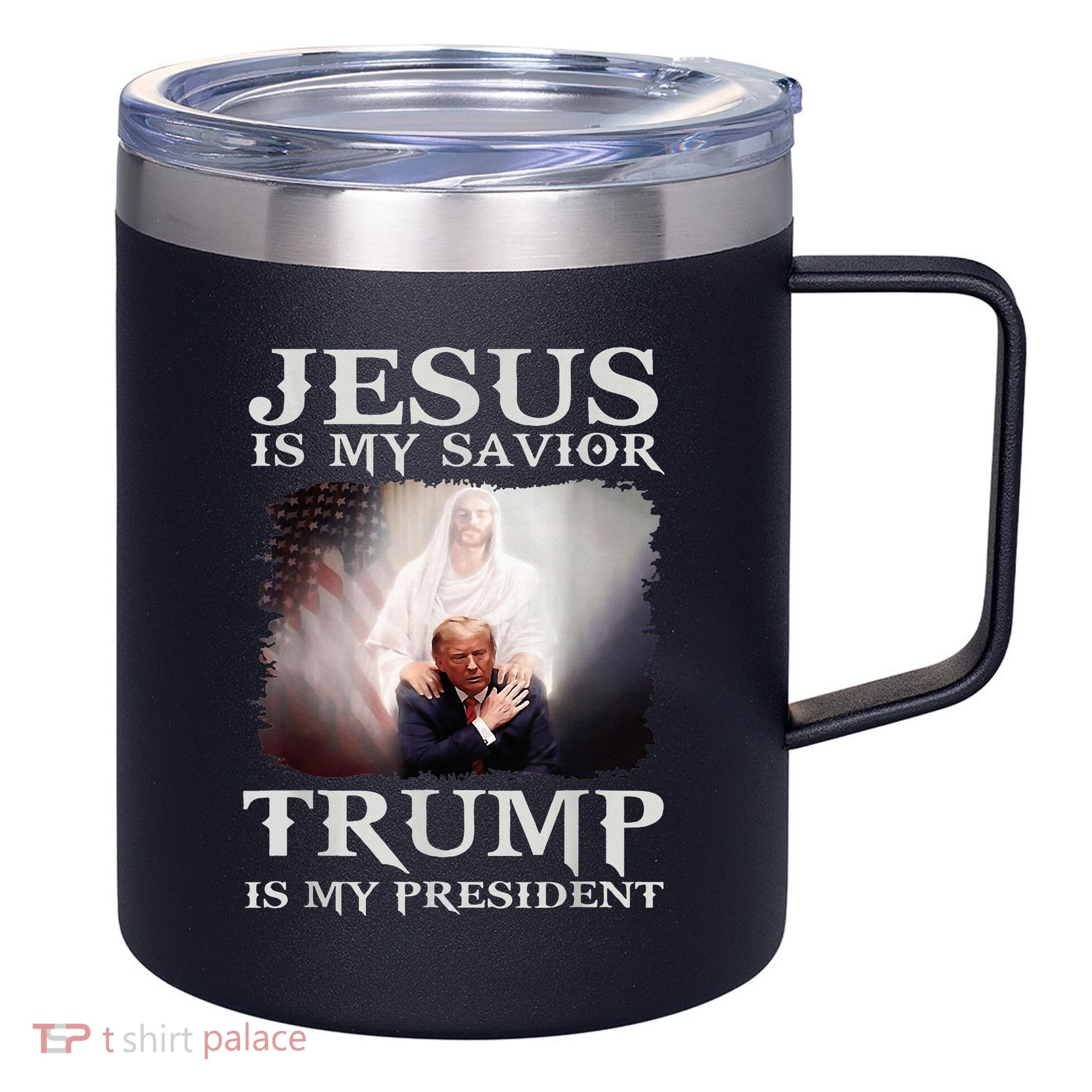 Jesus Is My Savior Trump Is My President 12oz Stainless Steel Coffee Mug