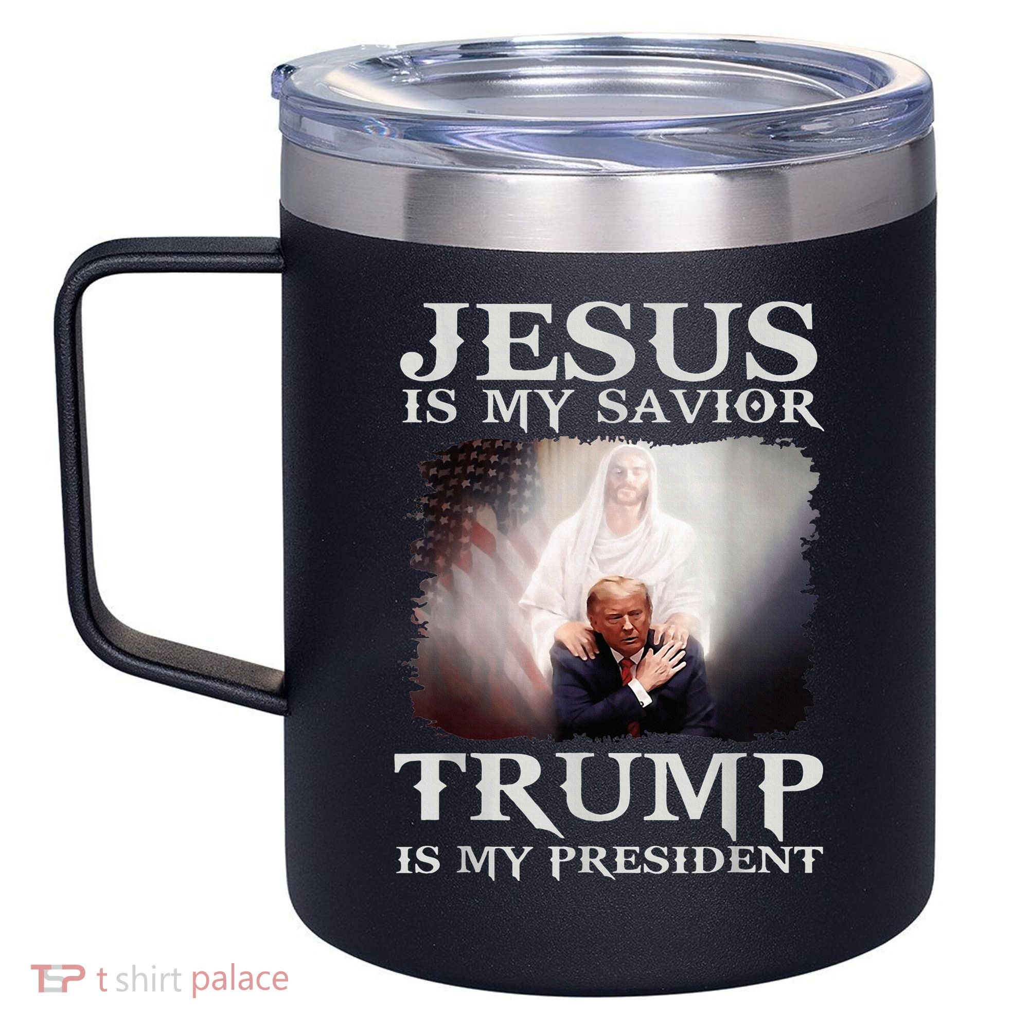 Jesus Is My Savior Trump Is My President 12oz Stainless Steel Coffee Mug