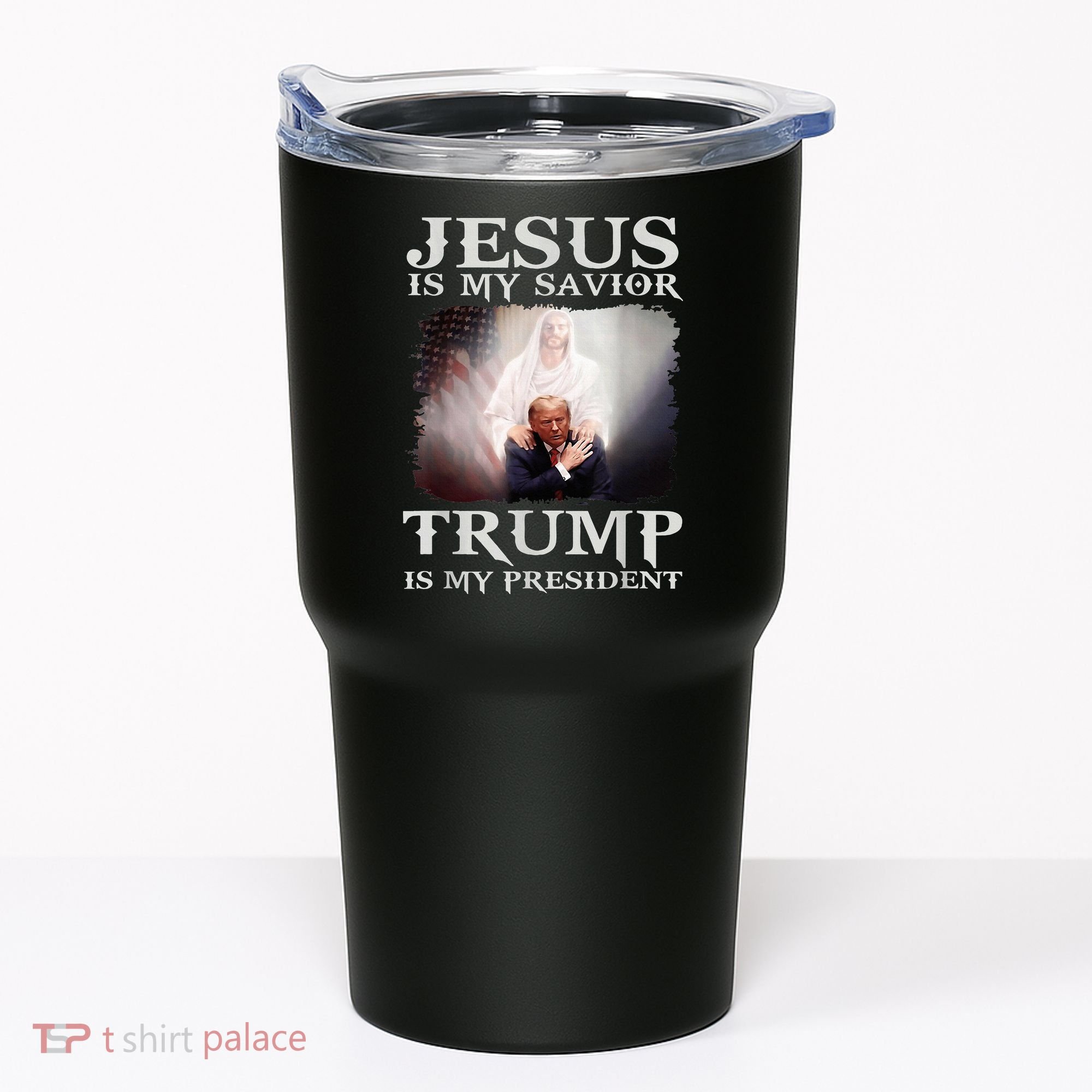 Jesus Is My Savior Trump Is My President Tumbler