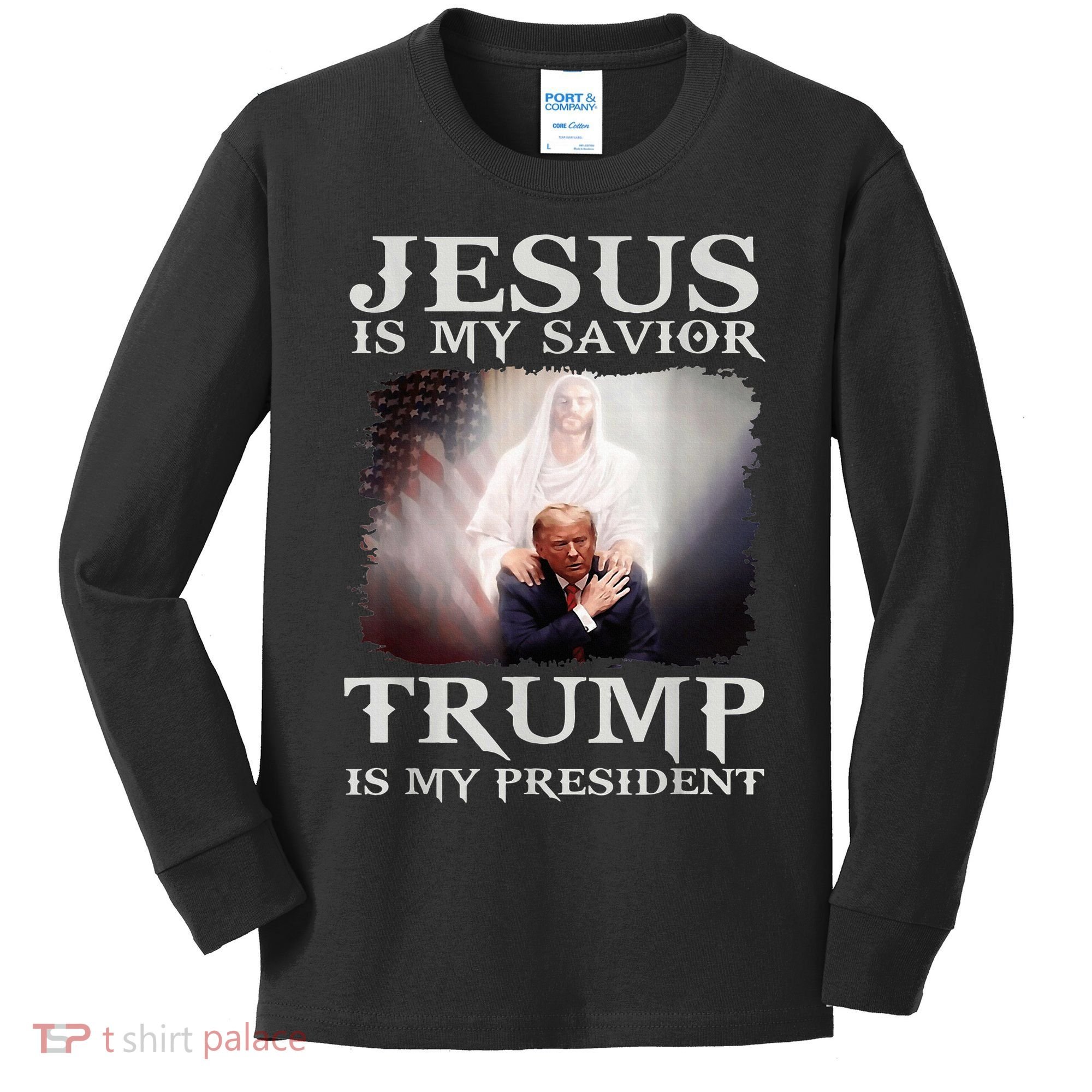 Jesus Is My Savior Trump Is My President Kids Long Sleeve Shirt