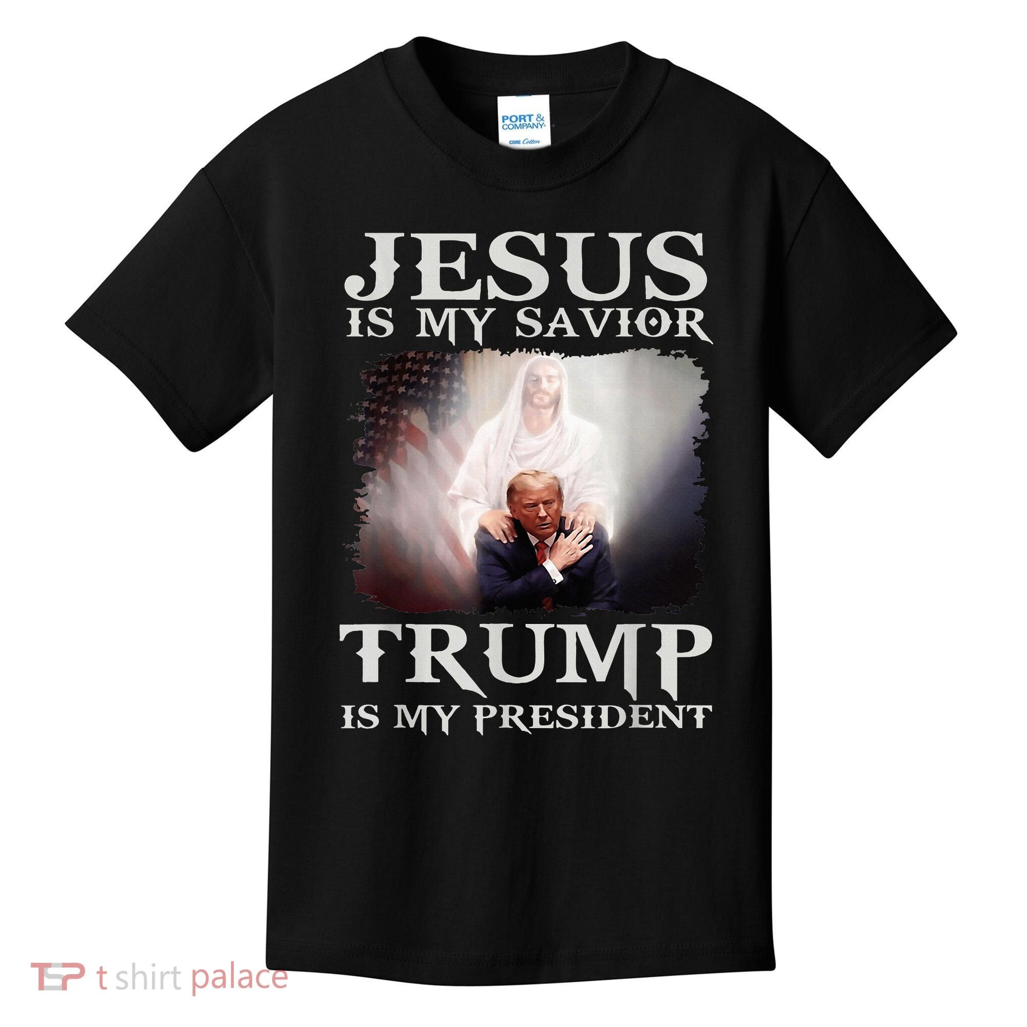 Jesus Is My Savior Trump Is My President Kids T-Shirt