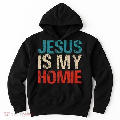Jesus Is My Homie Hoodie