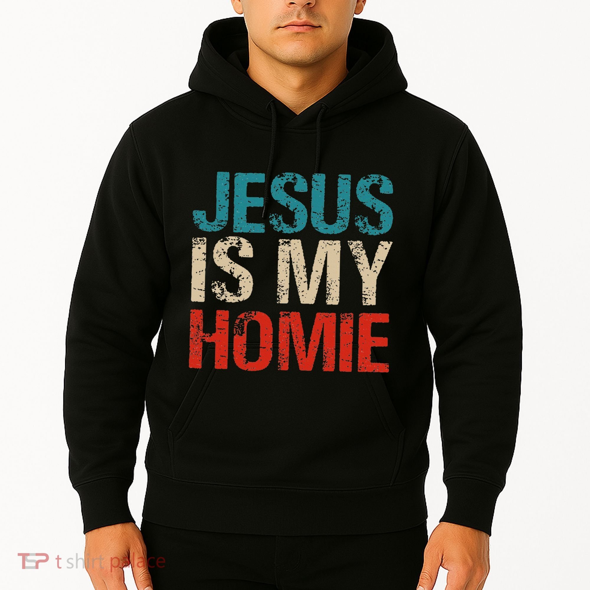 Jesus Is My Homie Hoodie