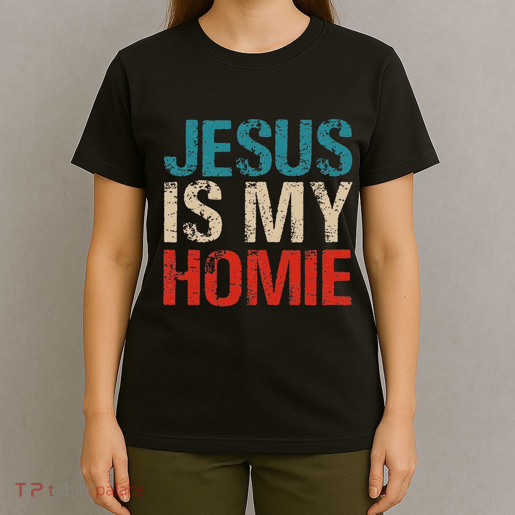 Jesus Is My Homie T-Shirt