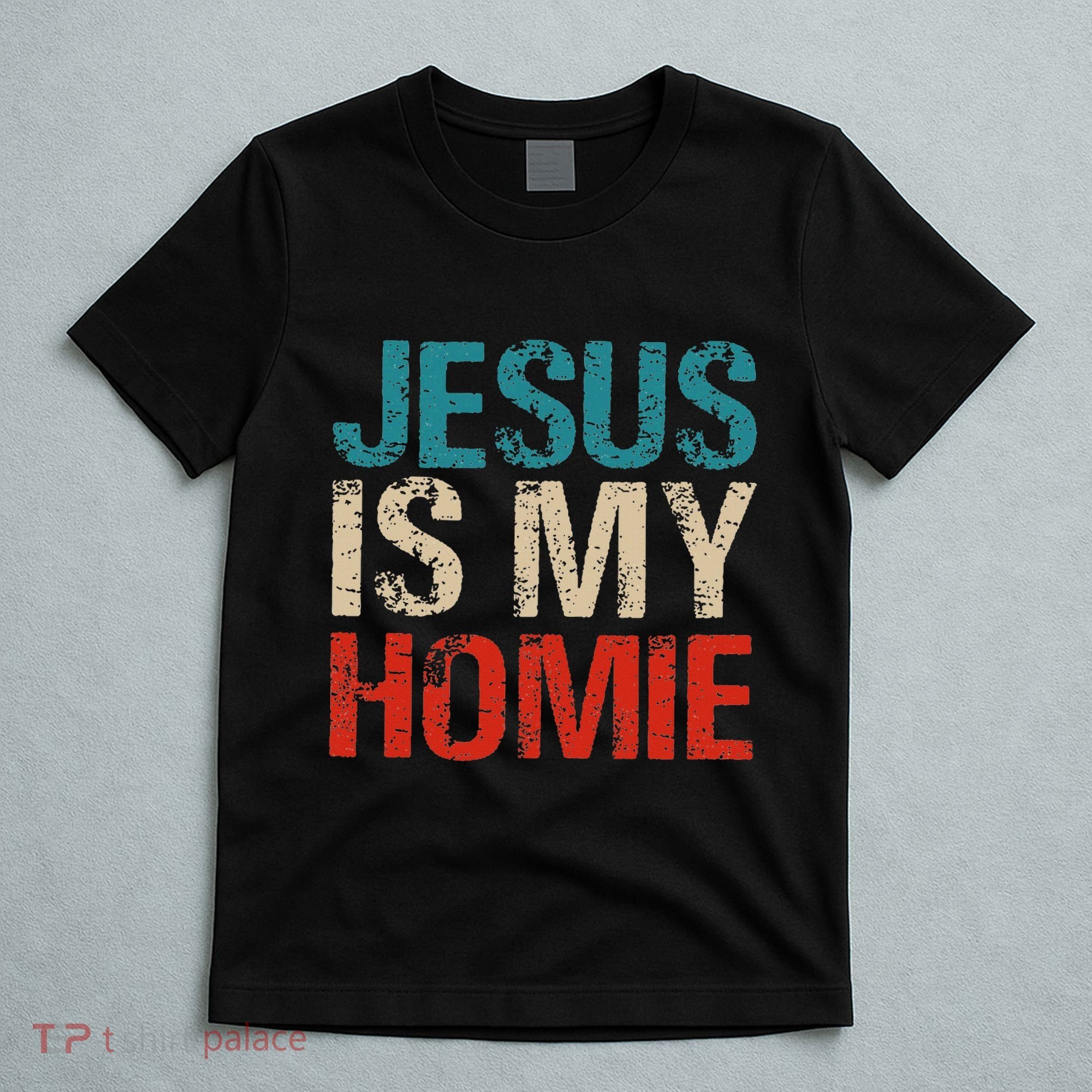 Jesus Is My Homie T-Shirt
