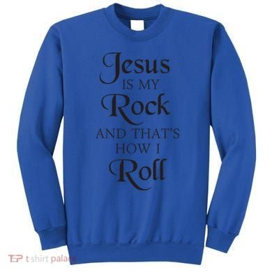 Jesus Is My Rock And Thats How I Roll Christ Size Sweatshirt