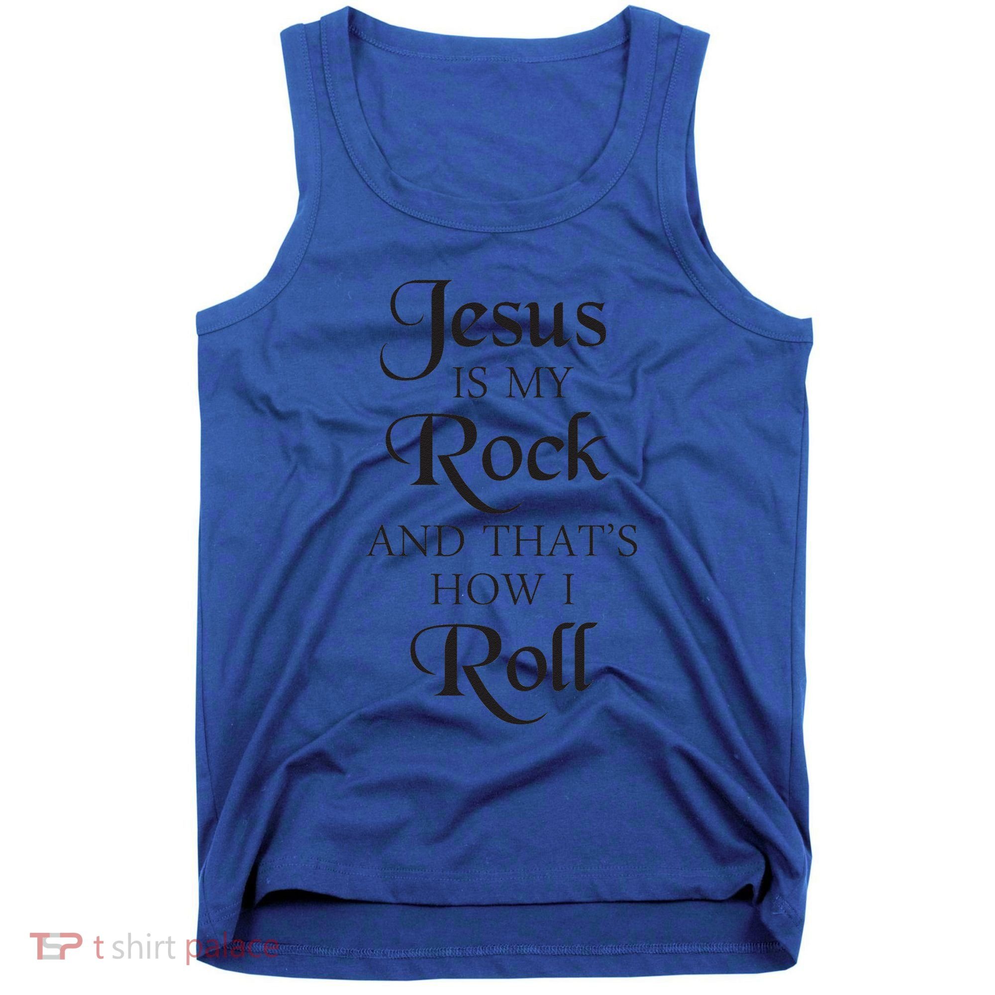 Jesus Is My Rock And Thats How I Roll Christ Size Tank Top