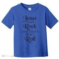 Jesus Is My Rock And Thats How I Roll Christ Size Toddler T-Shirt thumb 0