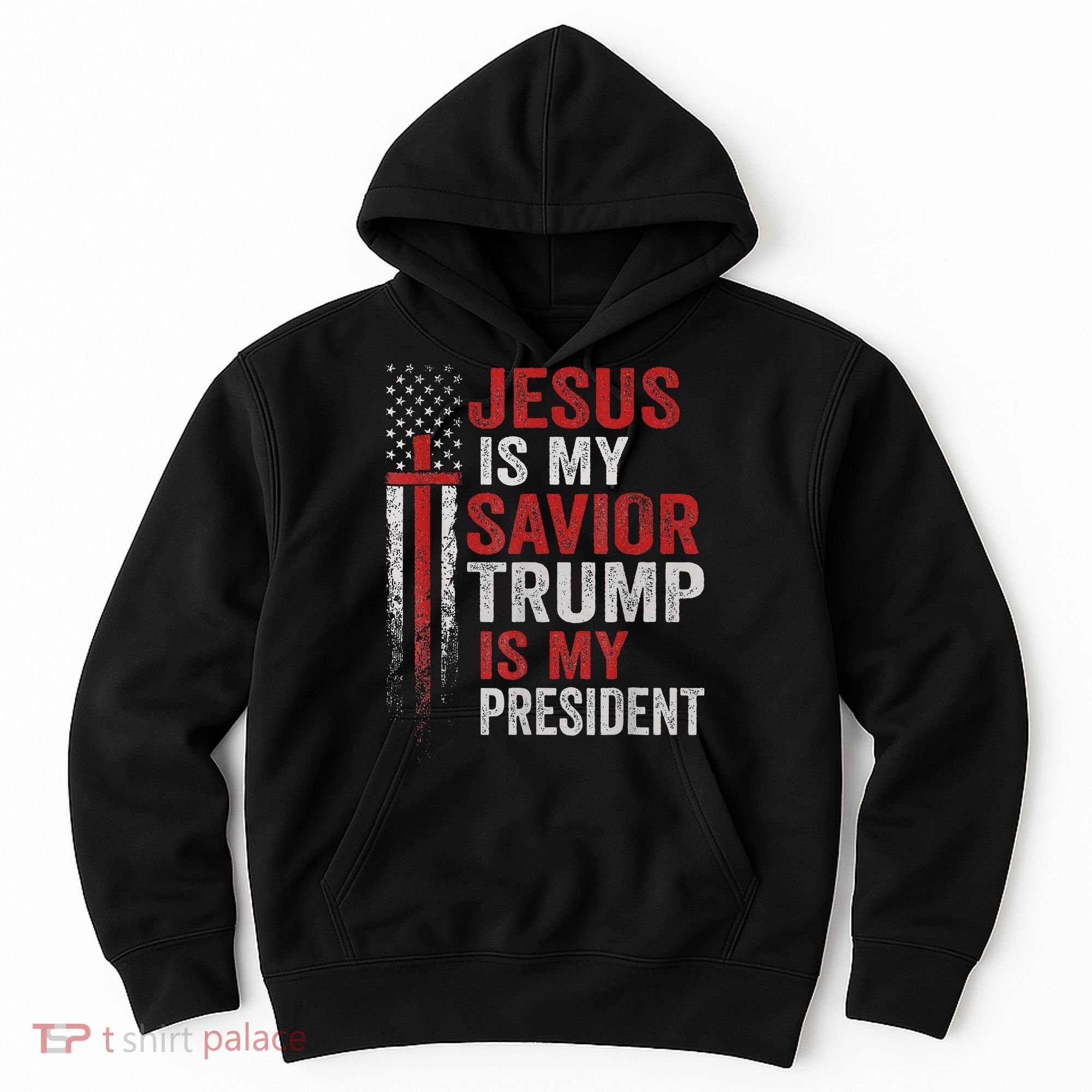 Jesus Is My Savior Trump Is My President American Flag Hoodie