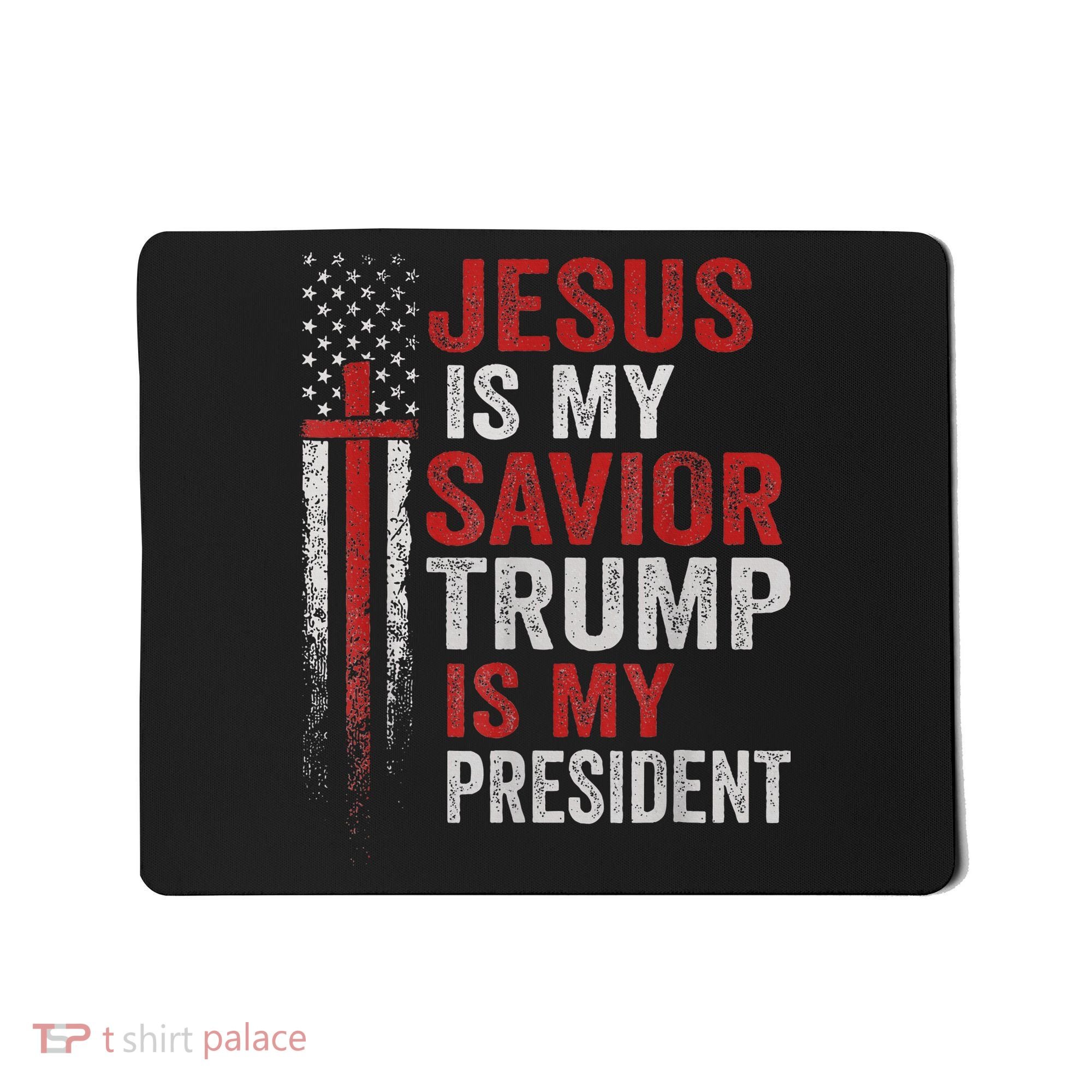 Jesus Is My Savior Trump Is My President American Flag Mousepad