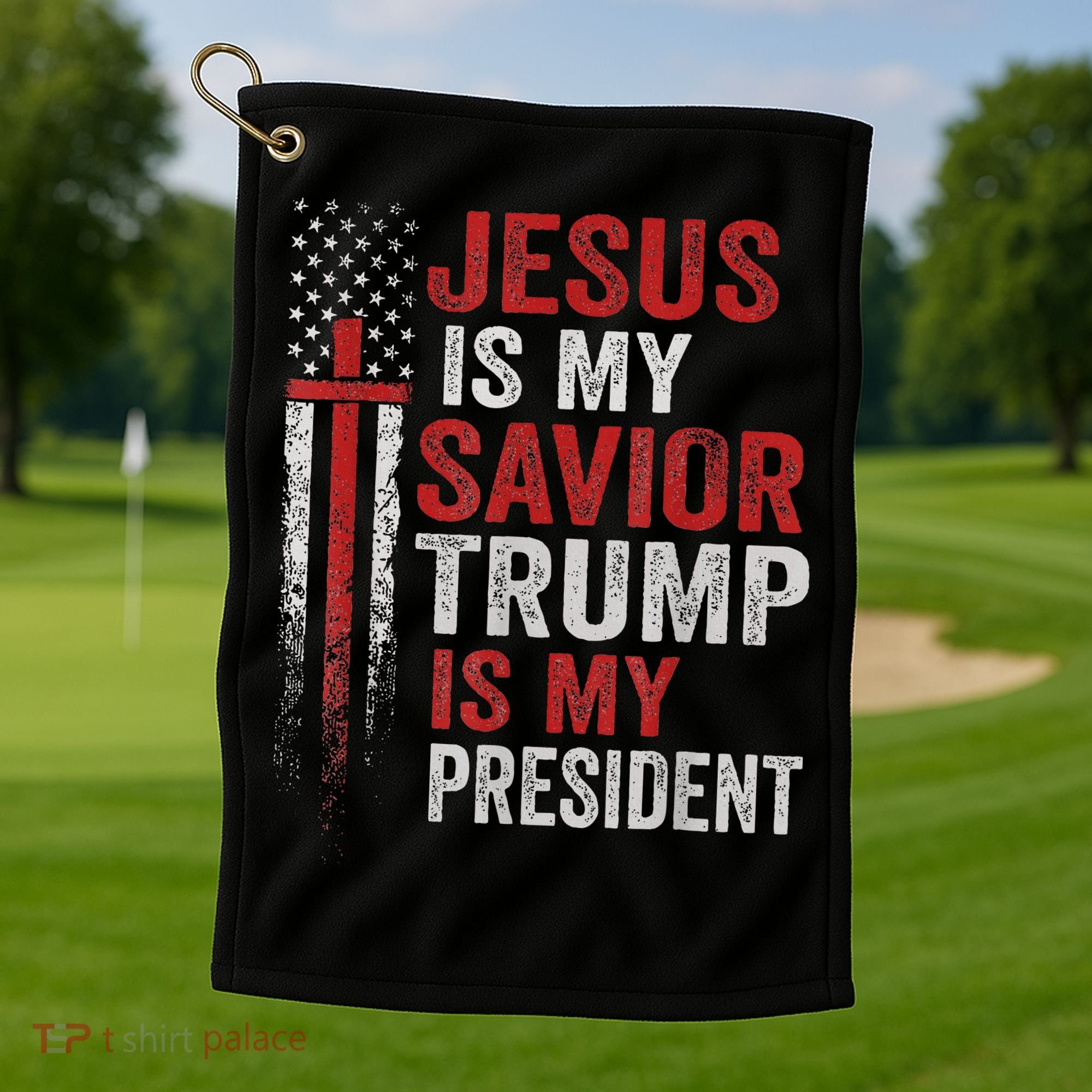 Jesus Is My Savior Trump Is My President American Flag Golf Towel