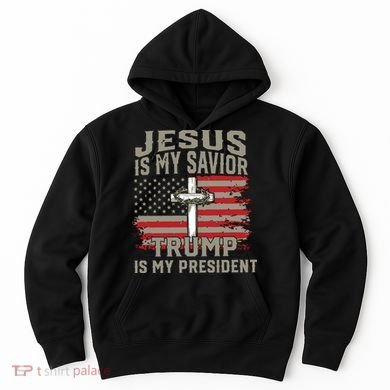 Jesus Is My Savior Trump Is My President Hoodie