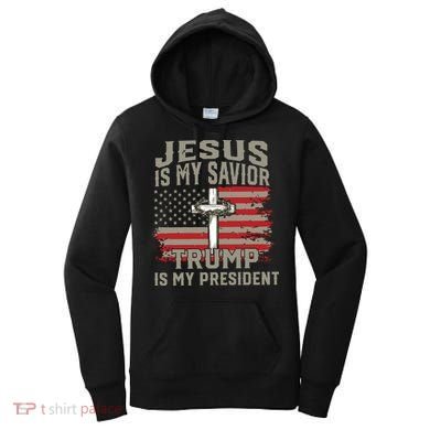 Jesus Is My Savior Trump Is My President Women's Hoodie