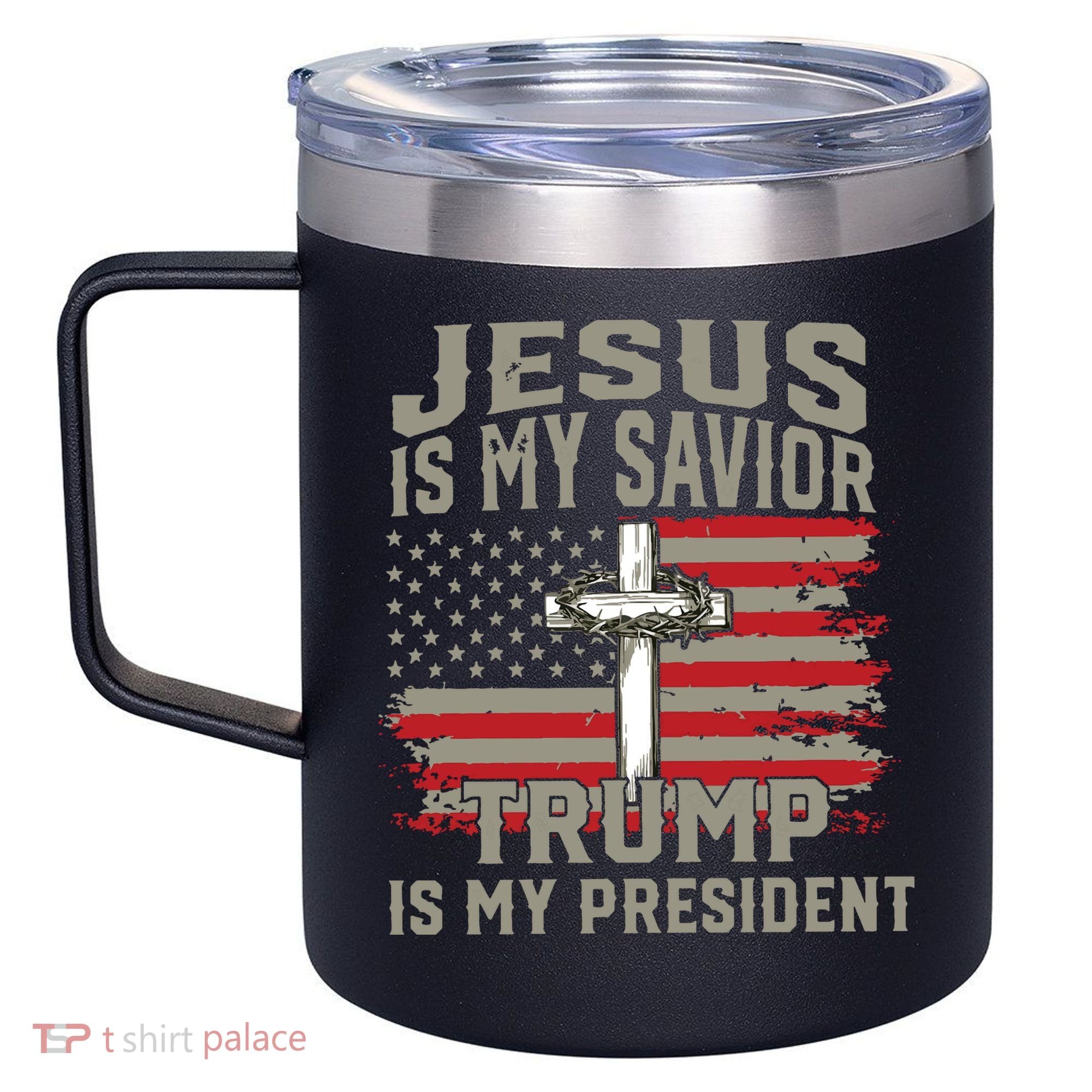 Jesus Is My Savior Trump Is My President 12oz Stainless Steel Coffee Mug