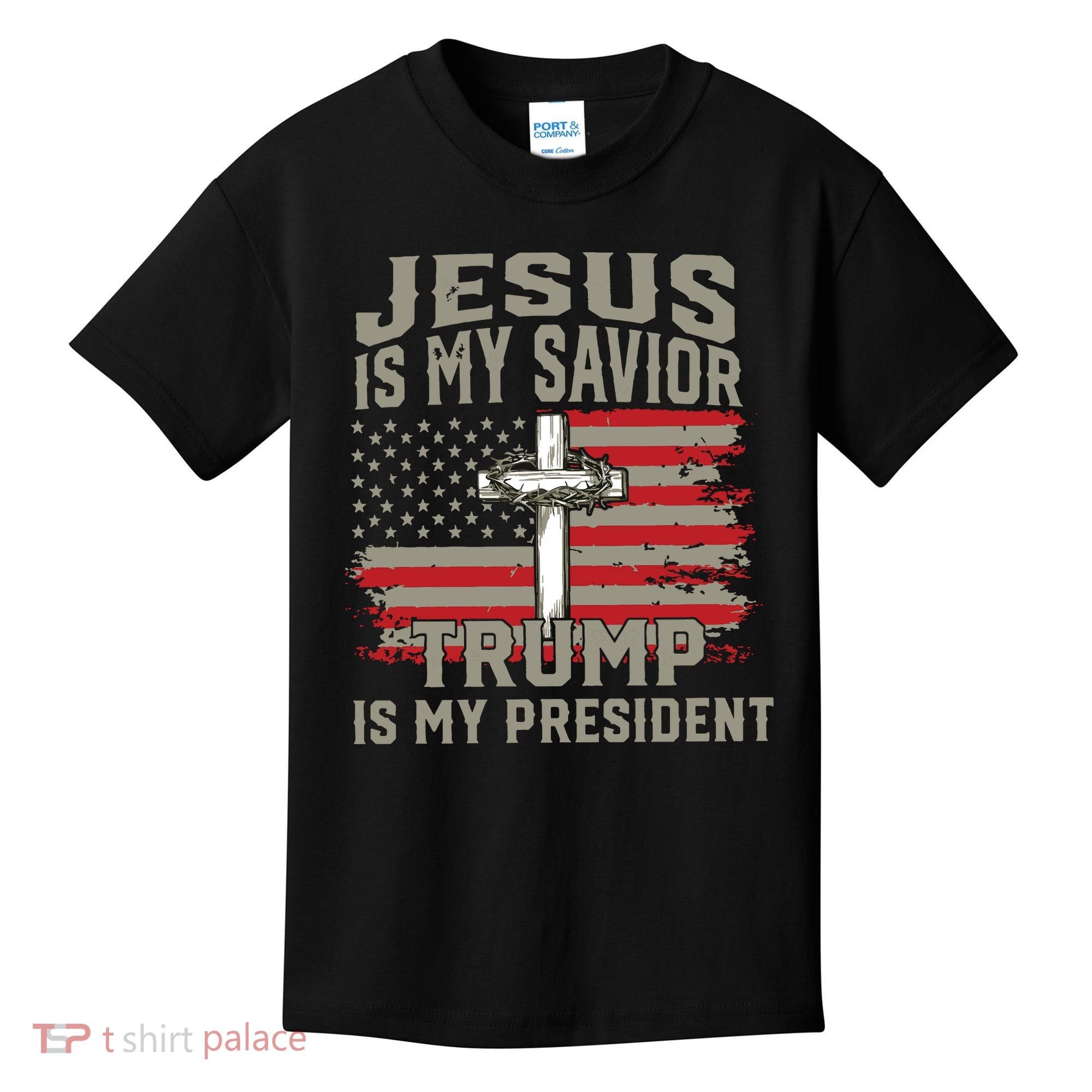 Jesus Is My Savior Trump Is My President Kids T-Shirt
