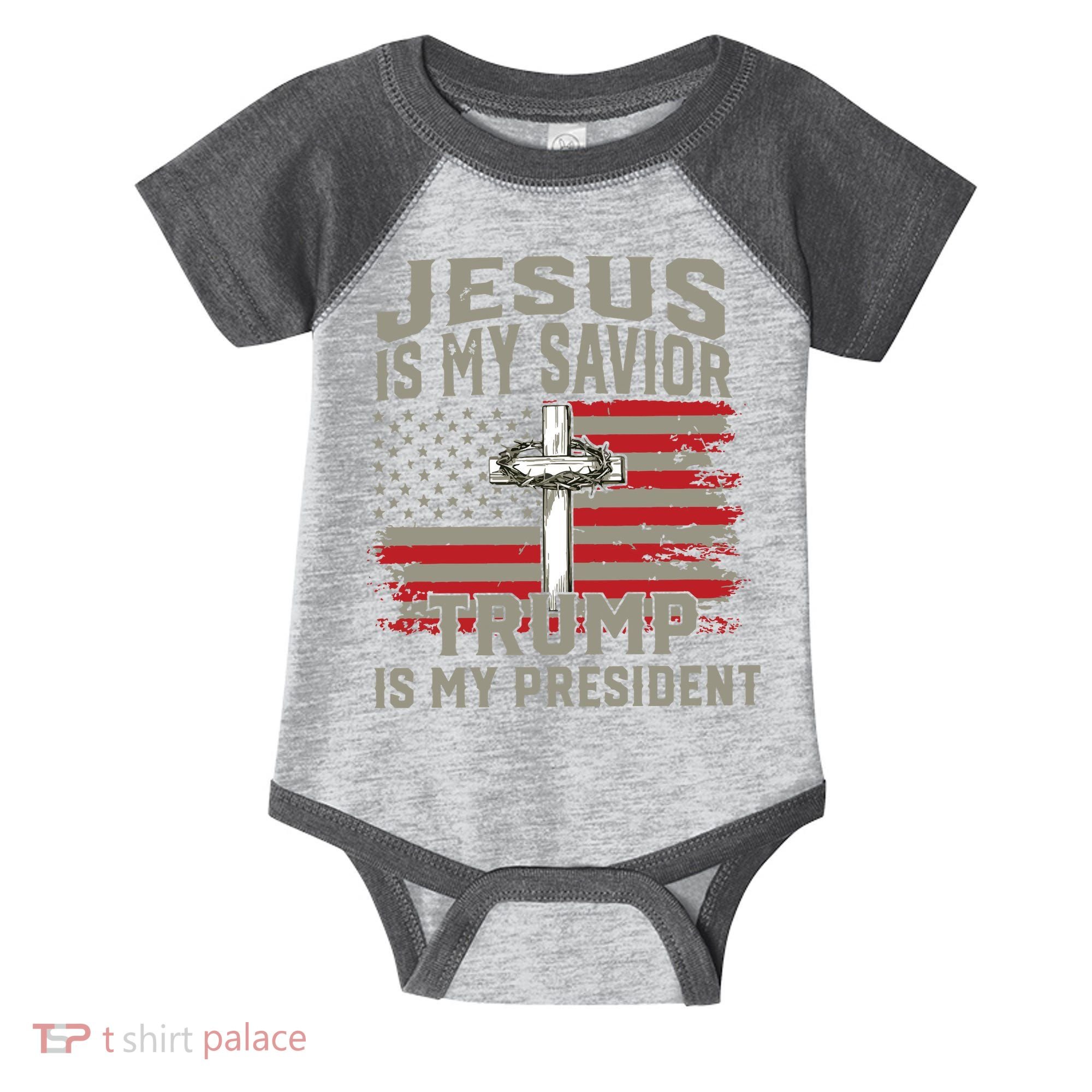 Jesus Is My Savior Trump Is My President Infant Baby Jersey Bodysuit