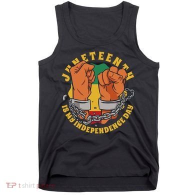 Juneteenth Is My Independence Day Black Pride Tank Top