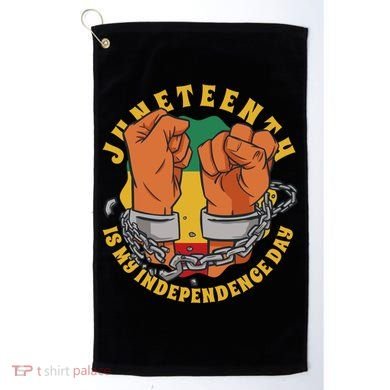 Juneteenth Is My Independence Day Black Pride Golf Towel