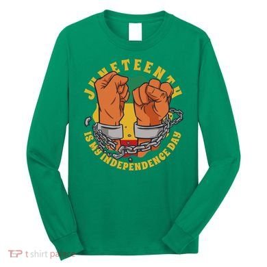 Juneteenth Is My Independence Day Black Pride Long Sleeve Shirt