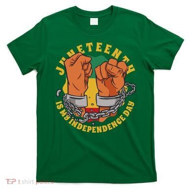 Juneteenth Is My Independence Day Black Pride T-Shirt