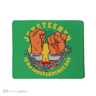 Juneteenth Is My Independence Day Black Pride Mousepad