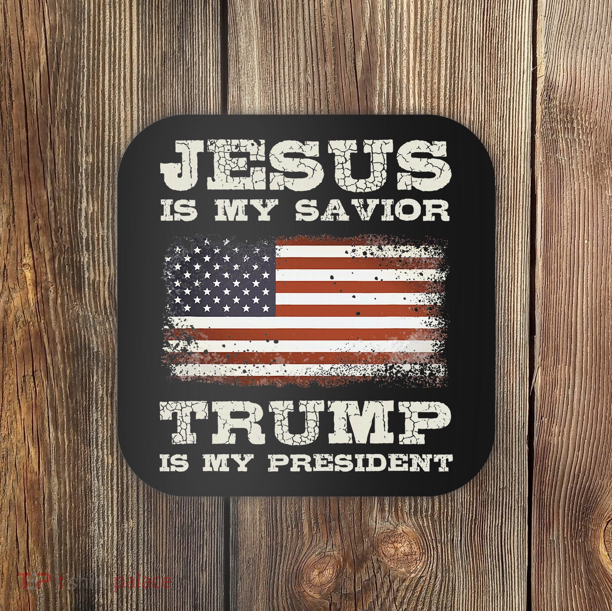Jesus Is My Savior Trump Is My President Coaster