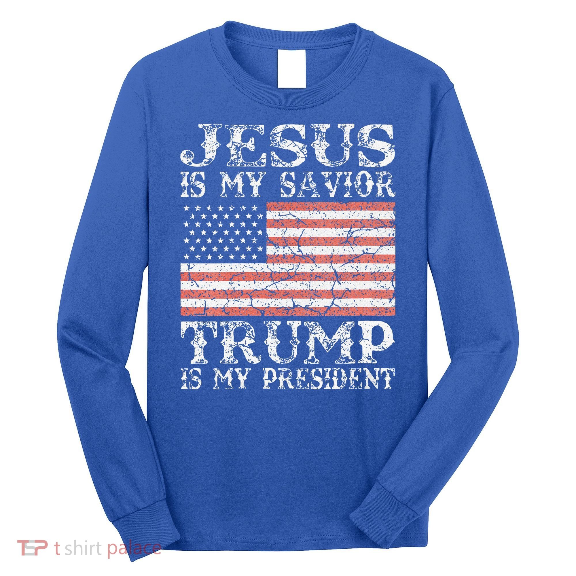 Jesus Is My Savior Trump Is My President 2020 Long Sleeve Shirt