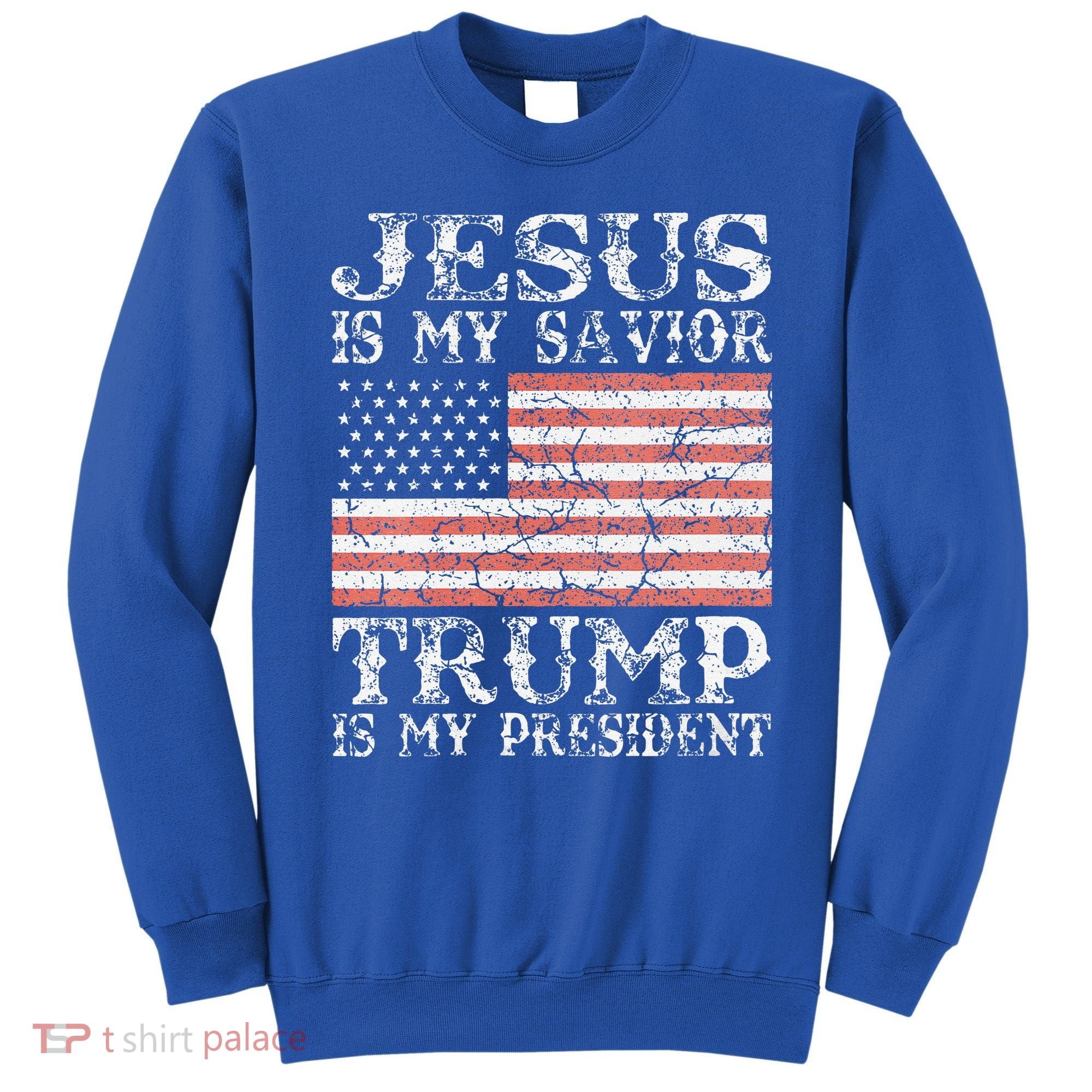 Jesus Is My Savior Trump Is My President 2020 Sweatshirt