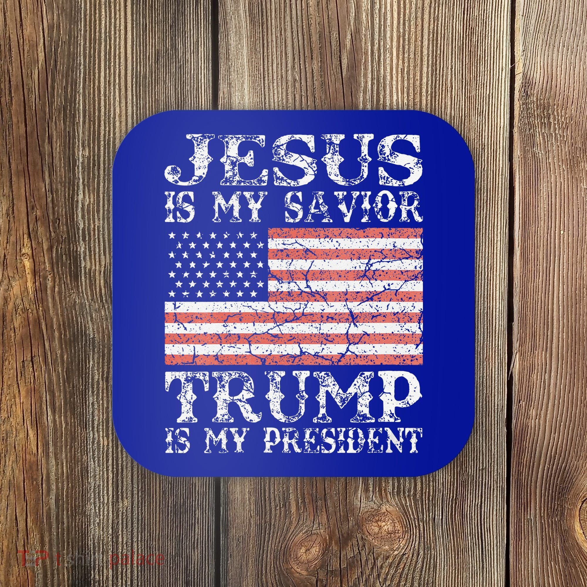 Jesus Is My Savior Trump Is My President 2020 Coaster