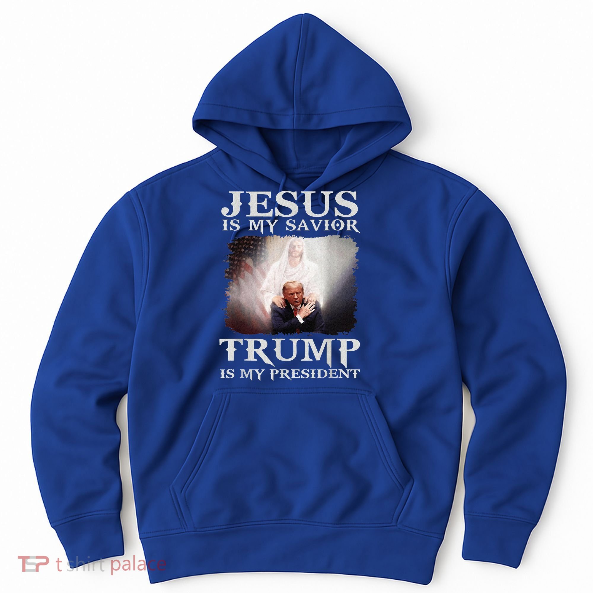 Jesus Is My Savior Trump Is My President Hoodie