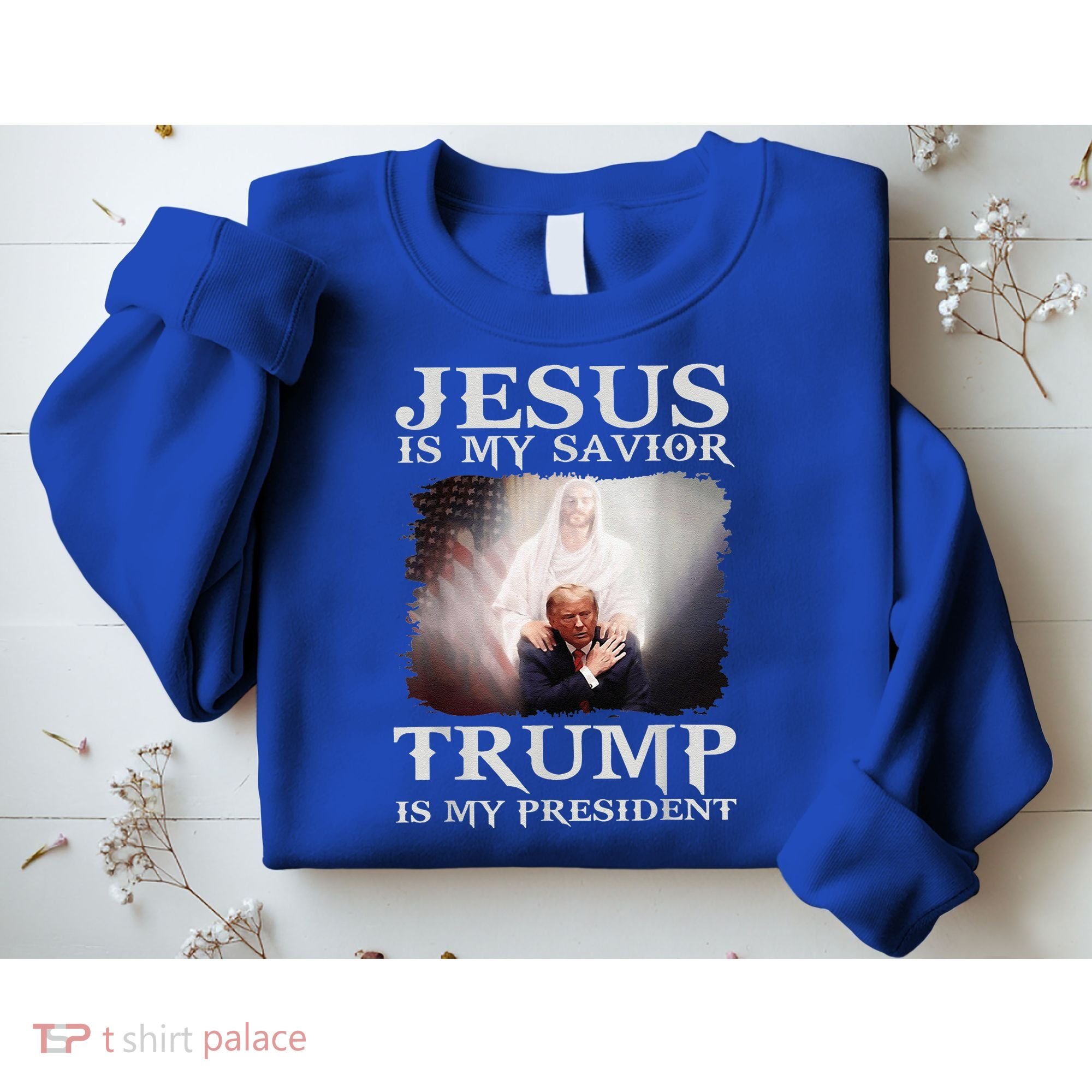 Jesus Is My Savior Trump Is My President Sweatshirt