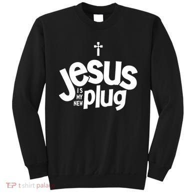 Jesus Is My New Plug Funny Christian Convert Sweatshirt