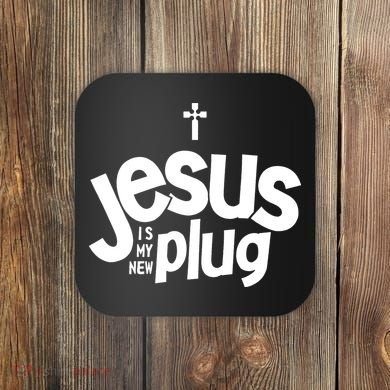 Jesus Is My New Plug Funny Christian Convert Coaster