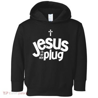 Jesus Is My New Plug Funny Christian Convert Toddler Hoodie