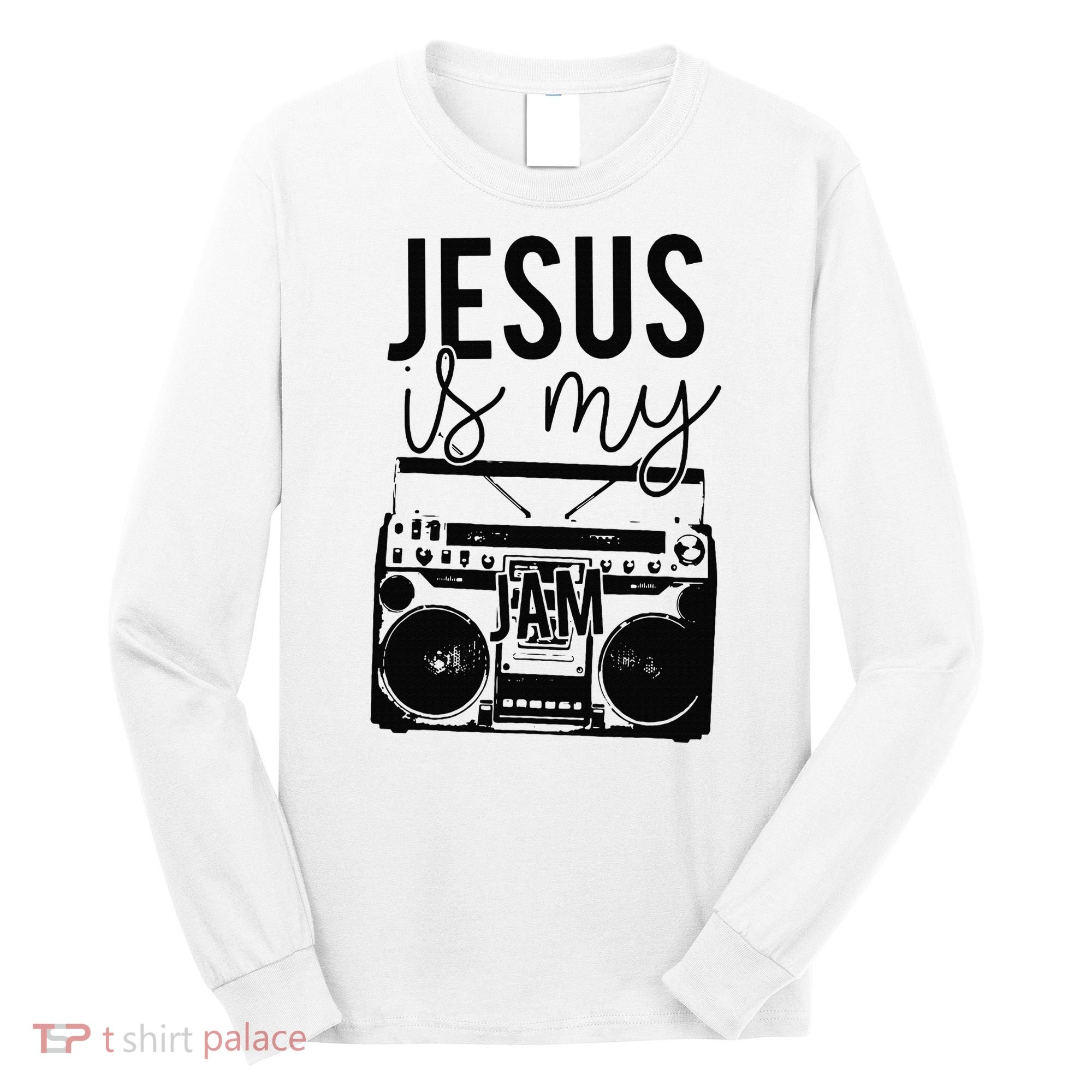 Jesus Is My Jam Christian Faith Lovers Long Sleeve Shirt