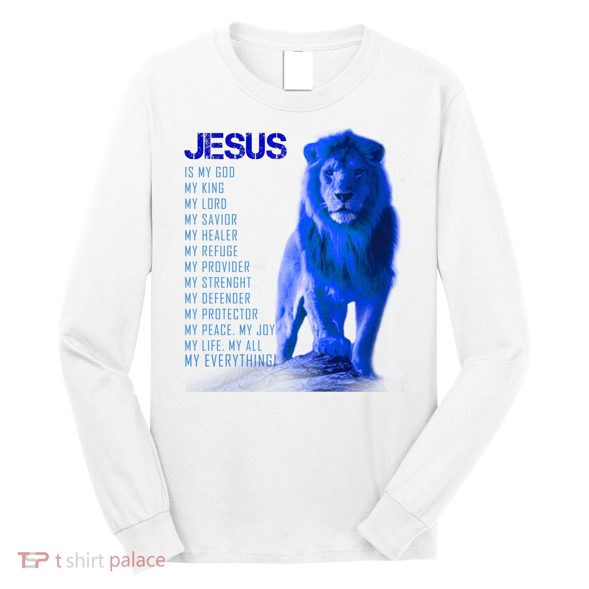 Jesus Is My Everything Quote Lion Christianity Long Sleeve Shirt