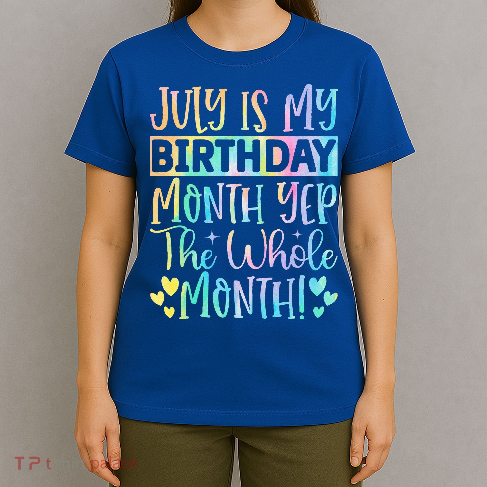 July Is My Birthday Yes The Whole Month Tie Die T-Shirt