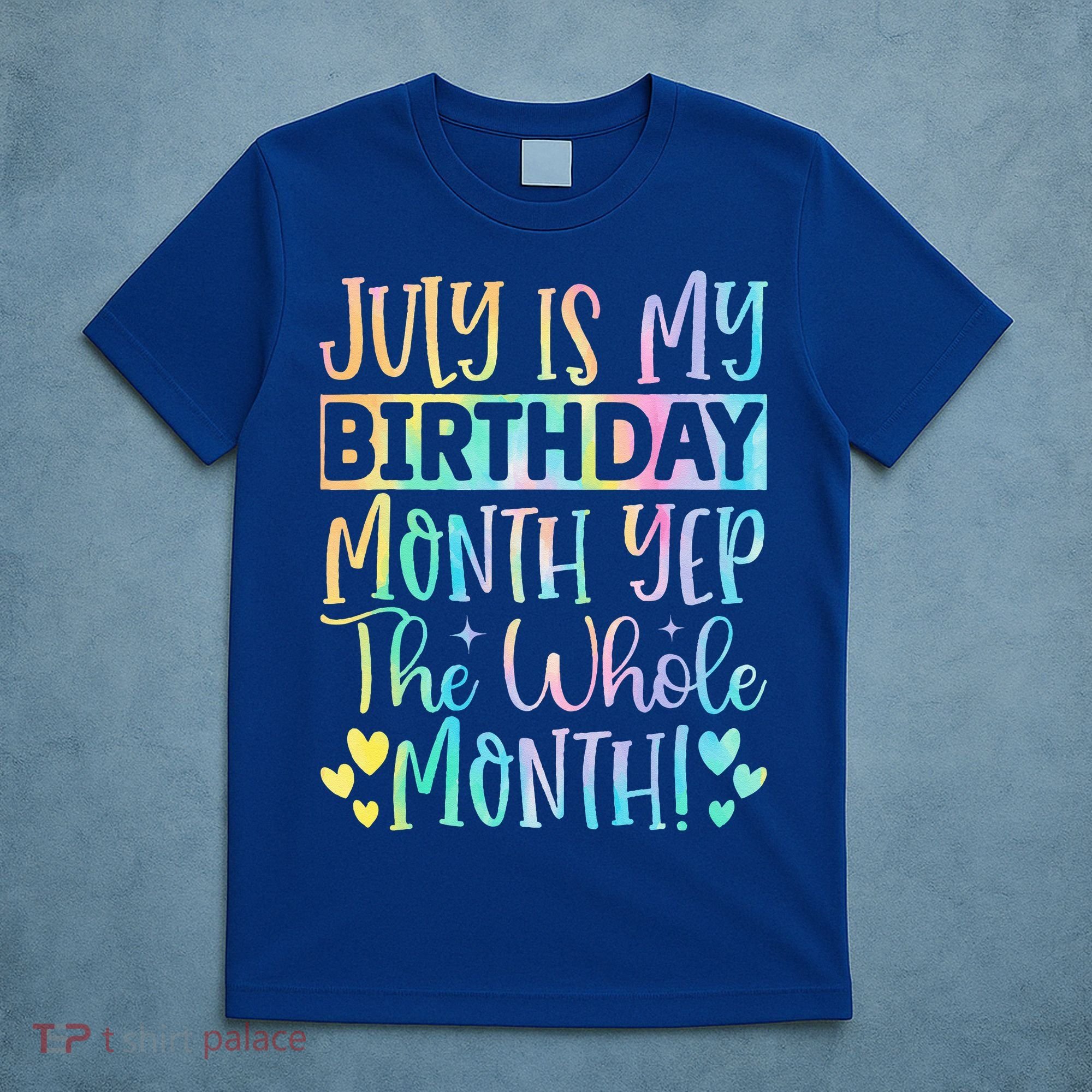 July Is My Birthday Yes The Whole Month Tie Die T-Shirt