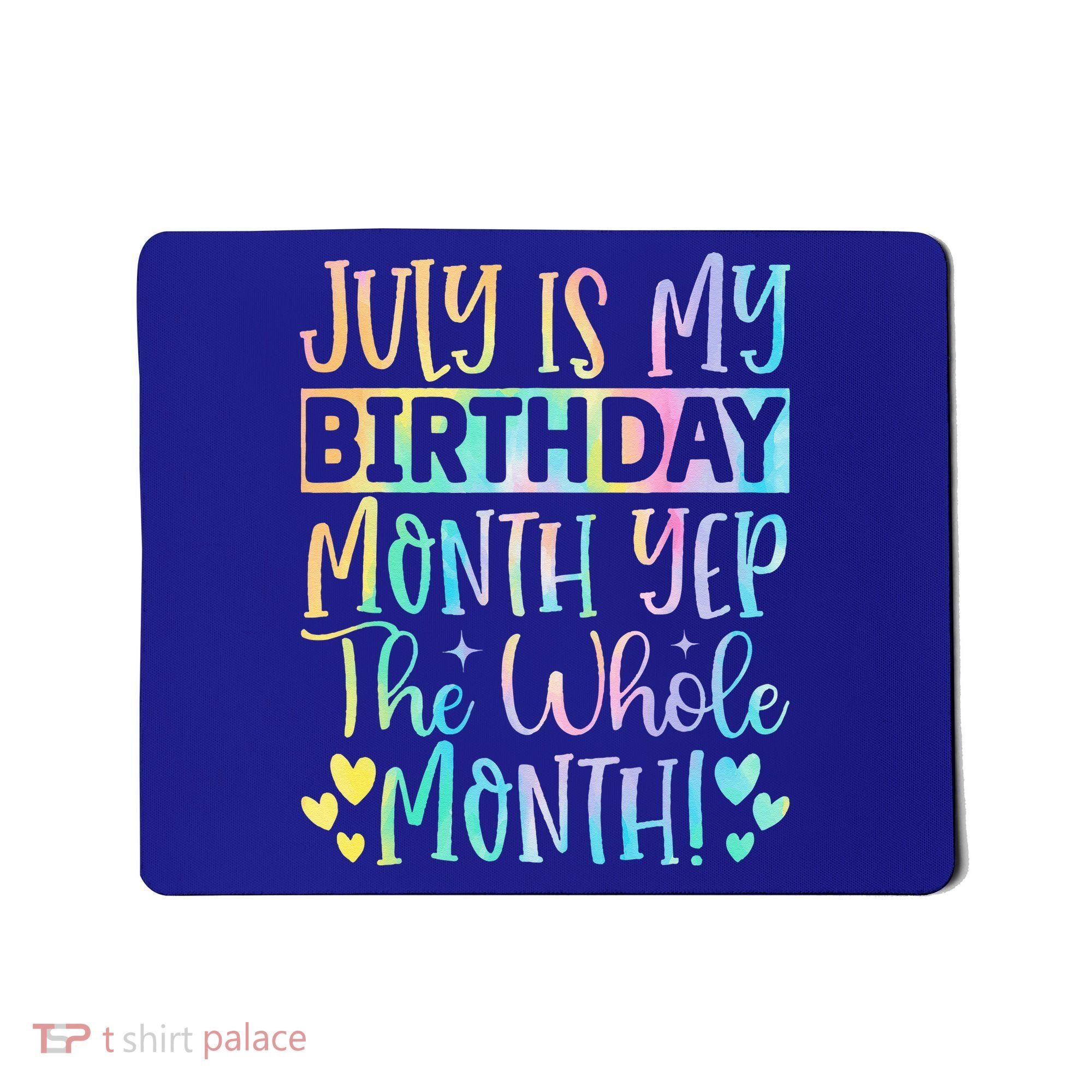 July Is My Birthday Yes The Whole Month Tie Die Mousepad