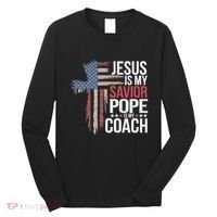Jesus Is My Savior Pope Is My Coach Religious Quote Long Sleeve Shirt thumb 0