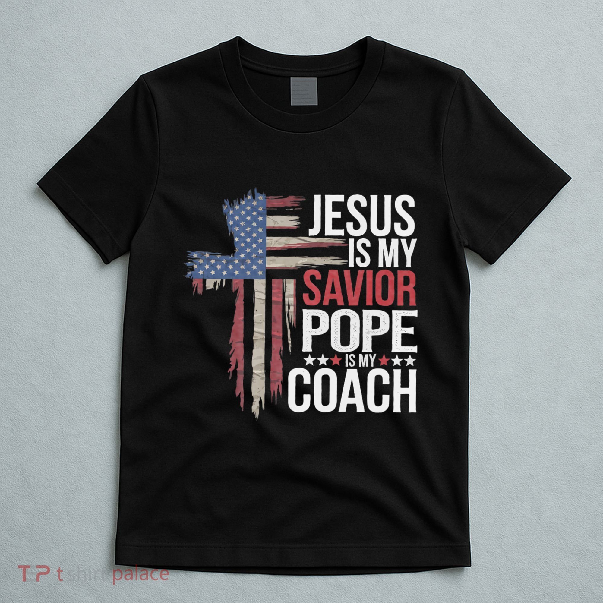 Jesus Is My Savior Pope Is My Coach Religious Quote T-Shirt