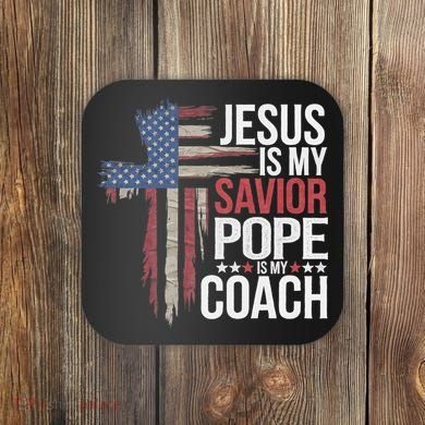 Jesus Is My Savior Pope Is My Coach Religious Quote Coaster