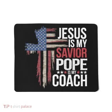 Jesus Is My Savior Pope Is My Coach Religious Quote Mousepad