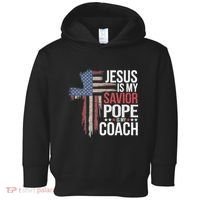 Jesus Is My Savior Pope Is My Coach Religious Quote Toddler Hoodie thumb 0