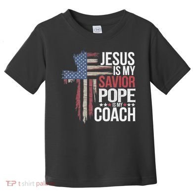 Jesus Is My Savior Pope Is My Coach Religious Quote Toddler T-Shirt