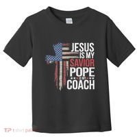Jesus Is My Savior Pope Is My Coach Religious Quote Toddler T-Shirt thumb 0